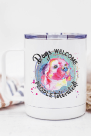 Dogs Welcome People Tolerated Stainless Steel Coffee Travel Cup