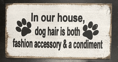 In Our House Dog Hair (size: 7"X14")