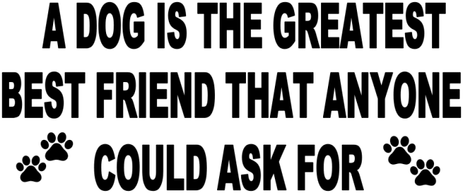 A Dog Is The Greatest Best Friend Anyone Could Ask For (size: 10" x 20")