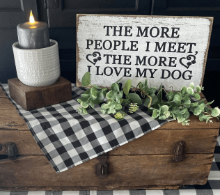 The More People I Meet The More I Love My Dog (size: 7" x 14")