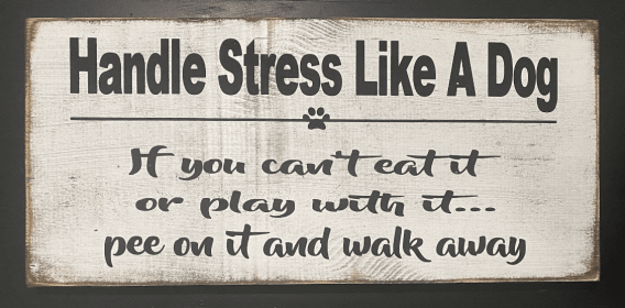 Handle Stress Like A Dog (size: 7" x 14")